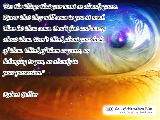 "See the things that you want as already yours. Know that they will come to... (Wallpaper + Quote) Free Law of Attraction Wallpaper with a Quote by Robert Collier